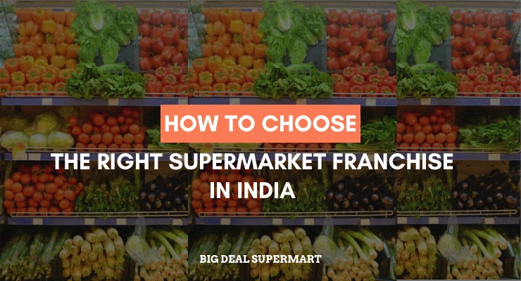 How to Choose the Right Supermarket Franchise in India