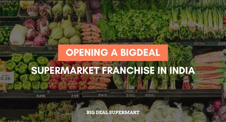 Opening a Big Deal Supermarket Franchise in India